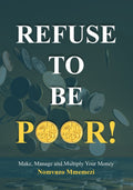 REFUSE TO BE POOR!